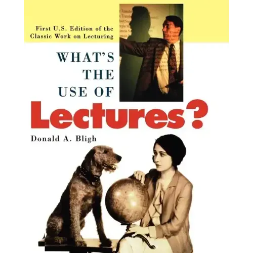 What's the Use of Lectures?: First U.S. Edition of the Classic Work on Lecturing