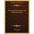 How to Keep Your Money and Make It Earn More