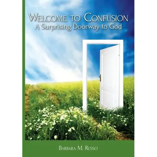 Welcome to Confusion: A Surprising Doorway to God