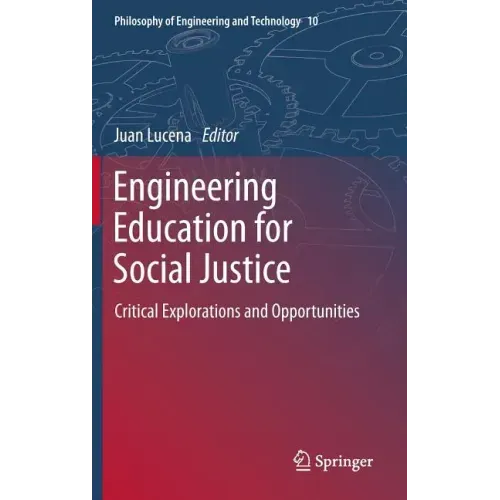 Engineering Education for Social Justice: Critical Explorations and Opportunities