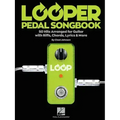 Looper Pedal Songbook: 50 Hits Arranged for Guitar with Riffs, Chords, Lyrics & More