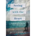 Seeing with the Heart: A Guide to Navigating Life's Adventures