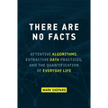 There Are No Facts: Attentive Algorithms, Extractive Data Practices, and the Quantification of Everyday Life