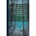 This I Believe The Living Philosophies Of One Hundred Thoughtful Men And Women In All Walks Of Life