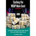 Cashing the WSOP Main Event: In-Depth Analysis of 54 Poker Hands from my WSOP Main Event