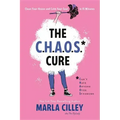The Chaos Cure: Clean Your House and Calm Your Soul in 15 Minutes