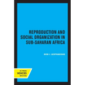 Reproduction and Social Organization in Sub-Saharan Africa: Volume 4