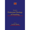 Toward a Pentecostal Theology of Preaching