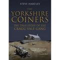 The Yorkshire Coiners: The True Story of the Cragg Vale Gang