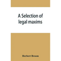A selection of legal maxims