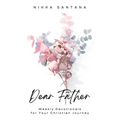 Dear Father: Weekly Devotionals for Your Christian Journey