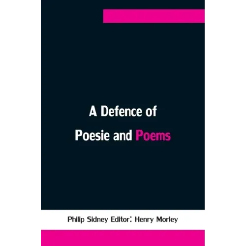 A Defence of Poesie and Poems