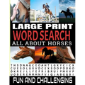 Large Print Word Search All about Horses: 100 Fun and Challenging Word Find Puzzle Book - Horse Related Theme Words - Well Known and Lesser Known Sear