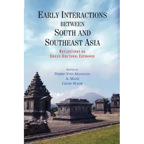 Early Interactions between South and Southeast Asia: Reflections on Cross-Cultural Exchange