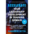 Accelerate Your Leadership Development in Training Domain: Proven Success Strategies for New Training & Learning Managers