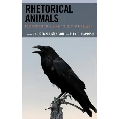 Rhetorical Animals: Boundaries of the Human in the Study of Persuasion