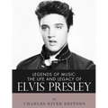 Legends of Music: The Life and Legacy of Elvis Presley