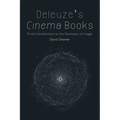 Deleuze's Cinema Books: Three Introductions to the Taxonomy of Images