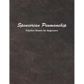 Spencerian Penmanship Practice Sheets for Beginners: Learn to Write an Elegant Script Style for Business or Personal Letter Writing