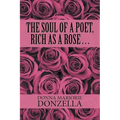 The Soul of a Poet, Rich as a Rose . . .