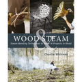 Wood & Steam: Steam-Bending Techniques to Make 16 Projects in Wood
