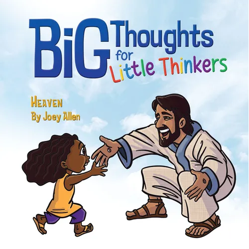 Big Thoughts for Little Thinkers: Heaven