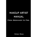 Makeup Artist Manual: From Beginner to Pro