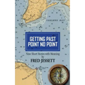 Getting Past Point No Point: Nine Short Stories With Meaning