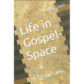 Life in Gospel-Space: A Testimony