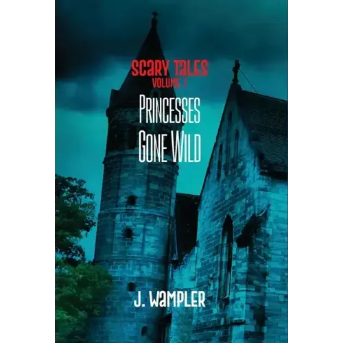 Scary Tales: Volume 1: Volume 1: Princesses Gone Wild