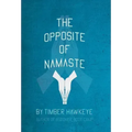 The Opposite of Namaste