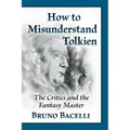 How to Misunderstand Tolkien: The Critics and the Fantasy Master