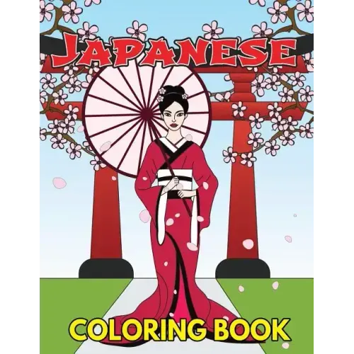 Japanese Coloring Book: Beautiful and Traditional Japanese Designs to Color & Relieve Stress Including Geishas, Sushi, Sashimi, Ninjas, Temple