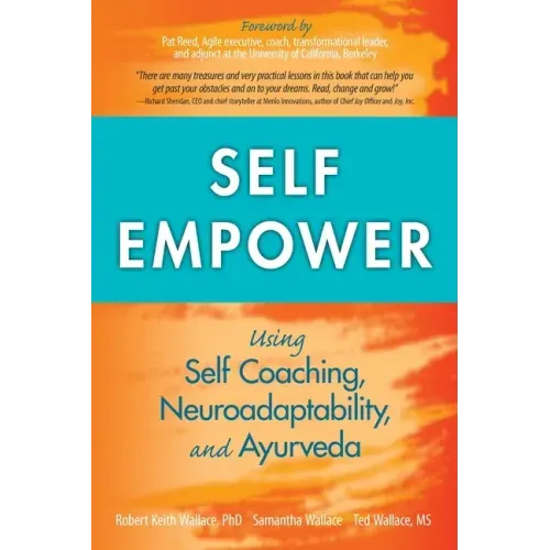 Self Empower: Using Self-Coaching, Neuroadaptability, and Ayurveda
