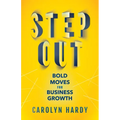 Step Out: Bold Moves for Business Growth