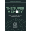 The Super Memory: 3 Memory Books in 1: Photographic Memory, Memory Training and Memory Improvement - How to Increase Memory and Brain Power