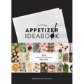 Ultimate Appetizer Ideabook: 225 Simple, All-Occasion Recipes