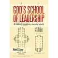 God's School of Leadership: A Biblical Model in a Secular World