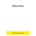 Barbarous Mexico