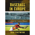 Baseball in Europe: A Country by Country History, 2D Ed.
