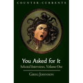 You Asked for It: Selected Interviews, Volume 1