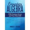 Elementary Algebra: With Common Errors and True-False Drill