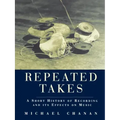 Repeated Takes: A Short History of Recording and its Effects on Music