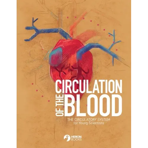 Circulation of the Blood: The circulatory system for Young Scientists