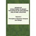 Design of Structures to Resist the Effects of Explosions & Atomic Weapons - Vol.2 Principles of Dynamic Analysis & Design