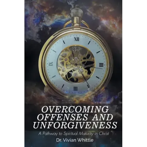 Overcoming Offenses and Unforgiveness