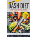 DASH Diet: Top 60 Delicious and Easy DASH Diet Recipes to Lose Weight, Lower Blood Pressure, and Stop Hypertension Fast (DASH Diet Series) (Volume 1)