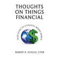 Thoughts on Things Financial: Your Guide To A Chaotic Money World