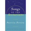 Songs of the Arcturians: Arcturian Star Chronicles Book 1