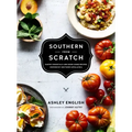 Southern from Scratch: Pantry Essentials and Down-Home Recipes